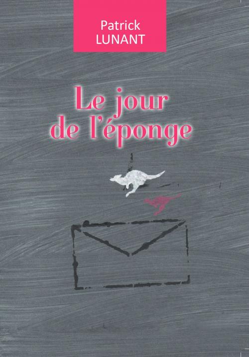 Cover of the book Le jour de l'éponge by Patrick Lunant, Patrick Lunant