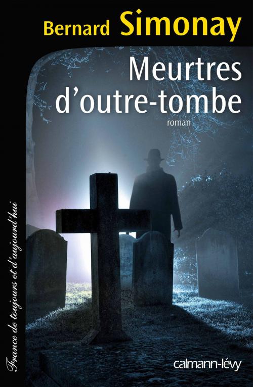 Cover of the book Meurtres d'outre-tombe by Bernard Simonay, Calmann-Lévy