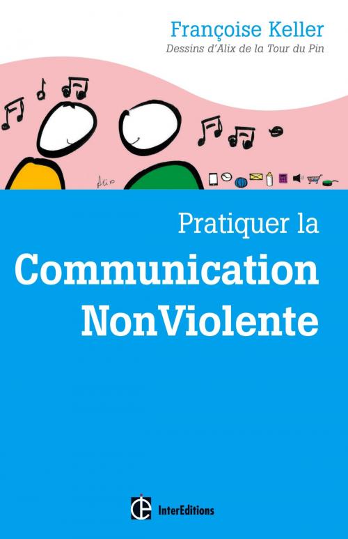 Cover of the book Pratiquer la Communication NonViolente by Françoise Keller, InterEditions