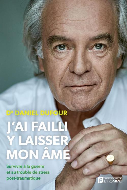 Cover of the book J'ai failli y laisser mon âme by Dr. Daniel Dufour, Les Éditions de l’Homme
