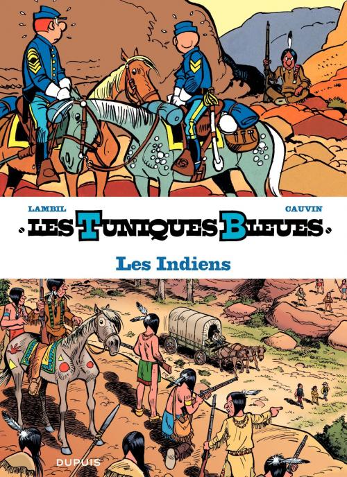 Cover of the book Les Tuniques Bleues présentent - Tome 4 - Les Indiens by Cauvin, Dupuis