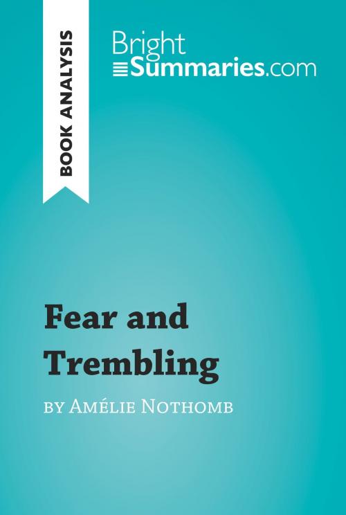 Cover of the book Fear and Trembling by Amélie Nothomb (Book Analysis) by Bright Summaries, BrightSummaries.com