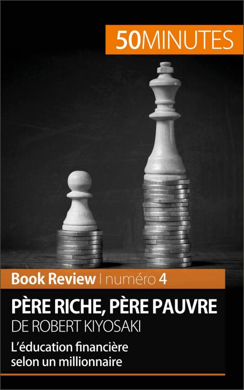 Cover of the book Père riche, père pauvre de Robert Kiyosaki (Book Review) by Myriam M'Barki, 50 minutes, 50Minutes.fr