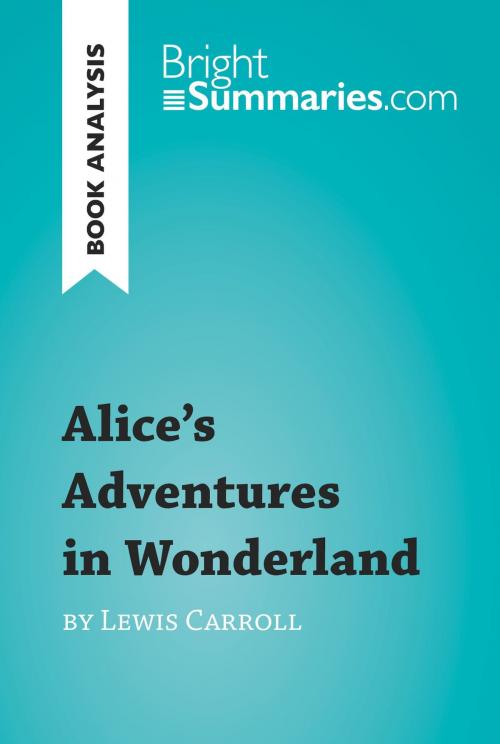 Cover of the book Alice's Adventures in Wonderland by Lewis Carroll (Book Analysis) by Bright Summaries, BrightSummaries.com