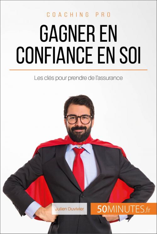 Cover of the book Gagner en confiance en soi by Julien Duvivier, 50Minutes.fr, 50Minutes.fr