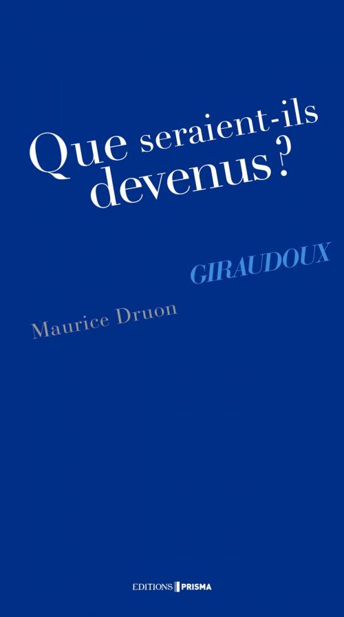 Cover of the book Que seraient-ils devenus ? Giraudoux by Maurice Druon, Editions Prisma