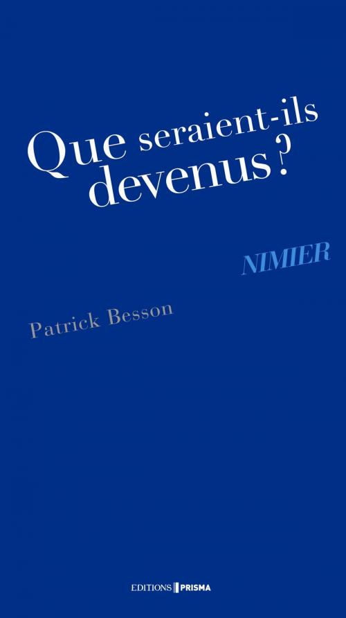 Cover of the book Que seraient-ils devenus ? Nimier by Patrick Besson, Editions Prisma