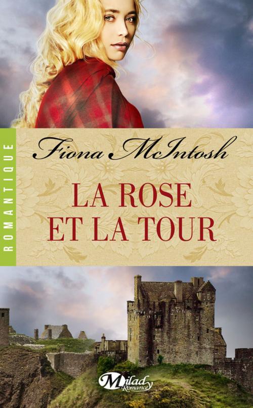 Cover of the book La Rose et la Tour by Fiona Mcintosh, Milady