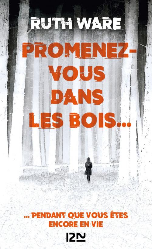 Cover of the book Promenez-vous dans les bois... pendant que vous êtes encore en vie by Ruth WARE, Univers Poche