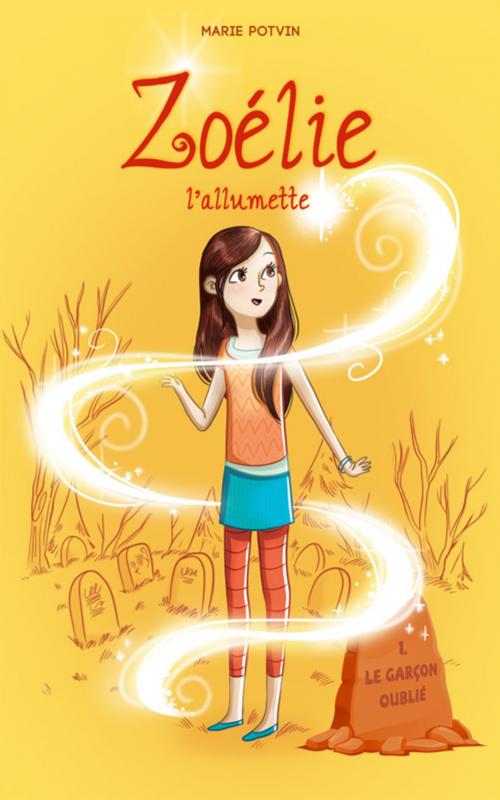Cover of the book Zoélie l'allumette 01 : le garçon oublié by Marie Potvin, Éditions Les Malins