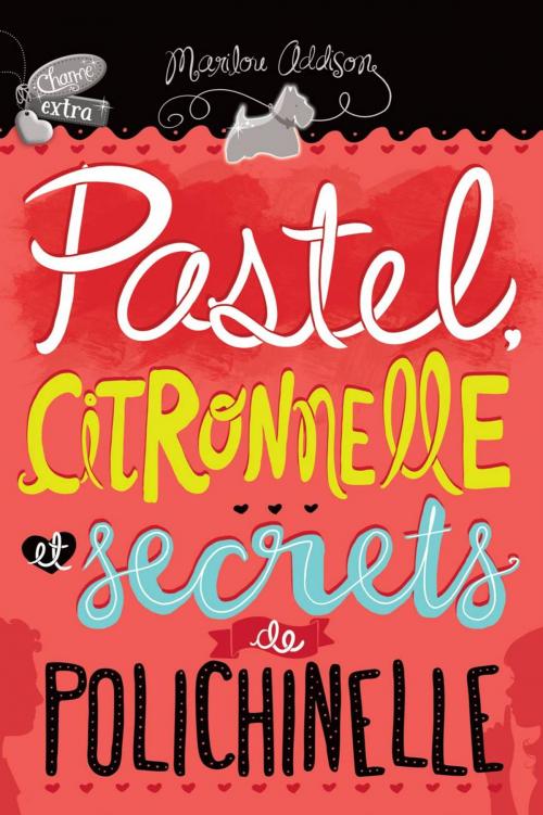 Cover of the book Pastel, citronnelle et secrets de polichinelle by Marilou Addison, Boomerang éditeur jeunesse