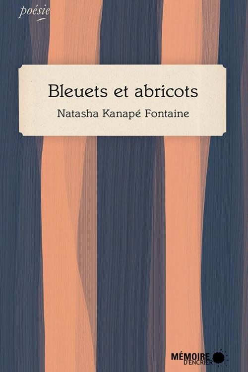 Cover of the book Bleuets et abricots by Natasha Kanapé Fontaine, Mémoire d'encrier