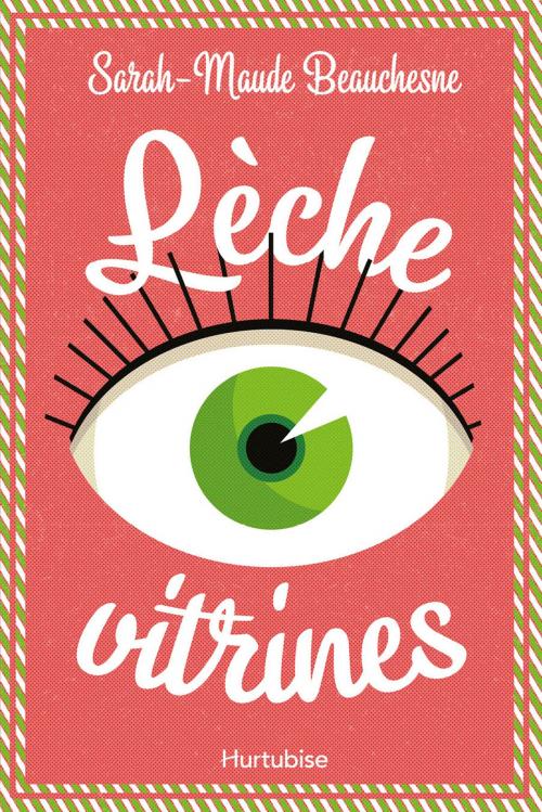 Cover of the book Lèche-vitrines by Sarah-Maude Beauchesne, Éditions Hurtubise