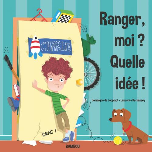 Cover of the book Ranger moi? Quelle idée ! by Dominique De Loppinot, ÉDITIÖ