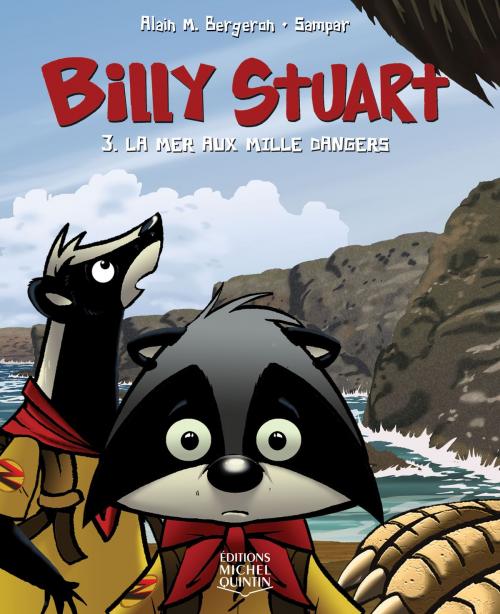 Cover of the book Billy Stuart 3 - La mer aux mille dangers by Alain M. Bergeron, Éditions Michel Quintin