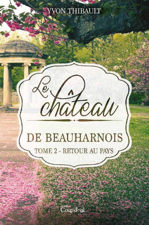 Cover of the book Le château de Beauharnois T2 by Yvon Thibault, Les Éditions Coup d'oeil