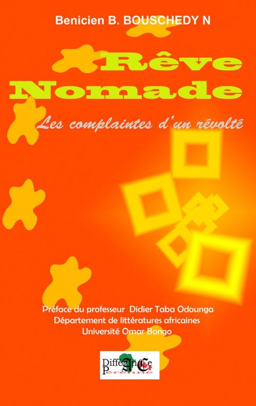 Cover of the book Rêve Nomade by Benicien .B BOUSCHEDY .N, LES EDITIONS DIFFERANCE PERENNE