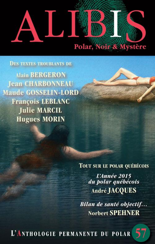 Cover of the book Alibis 57 by Julie Marcil, Alain Bergeron, Jean Charbonneau, Maude Gosselin-Lord, François Leblanc, Hugues Morin, André Jacques, Norbert Spehner, Alire