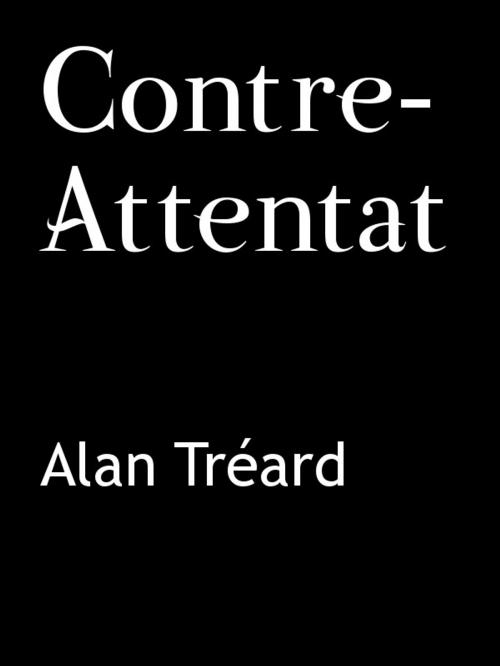 Cover of the book Contre-Attentat by Alan TRÉARD, Alan TRÉARD