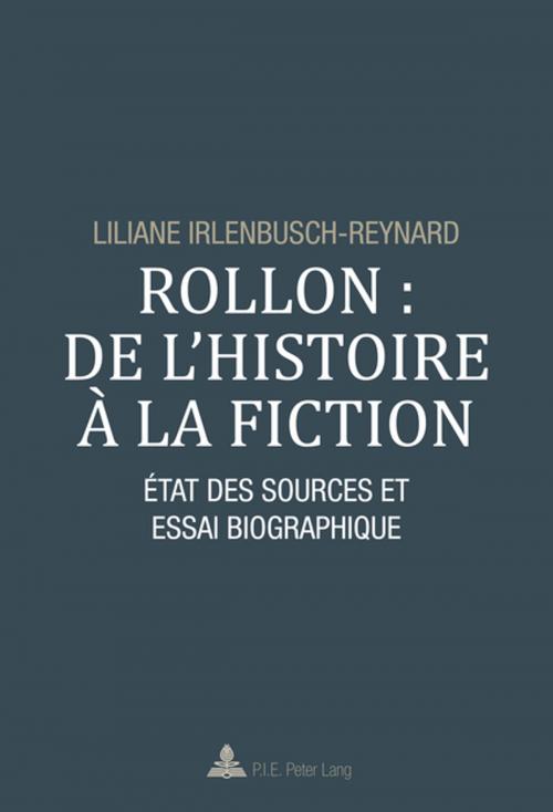 Cover of the book Rollon : de lhistoire à la fiction by Liliane Irlenbusch-Reynard, Peter Lang