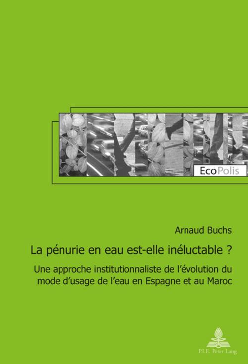 Cover of the book La pénurie en eau est-elle inéluctable ? by Arnaud Buchs, Peter Lang
