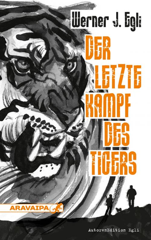 Cover of the book Der letzte Kampf des Tigers by Werner J. Egli, ARAVAIPA