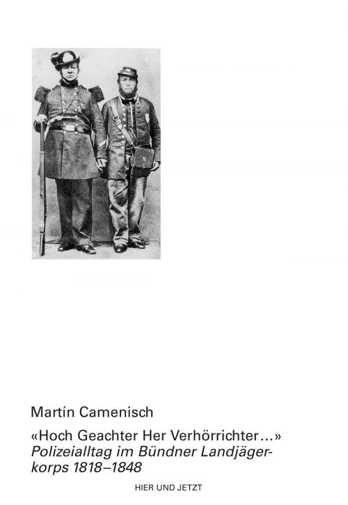 Cover of the book " Hoch Geachter Her Verhörrichter …" by Martín Camenisch, Hier und Jetzt
