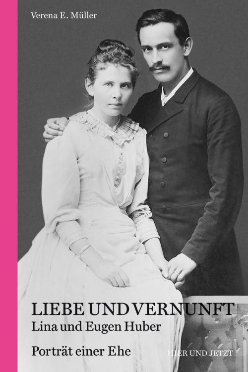 Cover of the book Liebe und Vernunft by Verena E. Müller, Hier und Jetzt