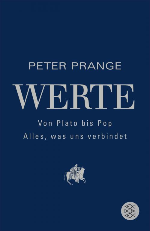 Cover of the book Werte: Von Plato bis Pop - Alles, was uns verbindet by Peter Prange, FISCHER E-Books