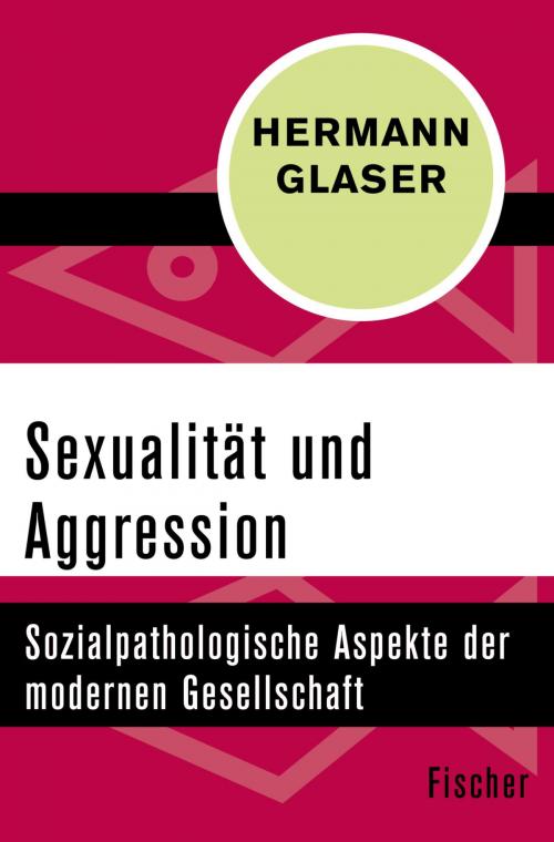 Cover of the book Sexualität und Aggression by Prof. Dr. Hermann Glaser, FISCHER Digital