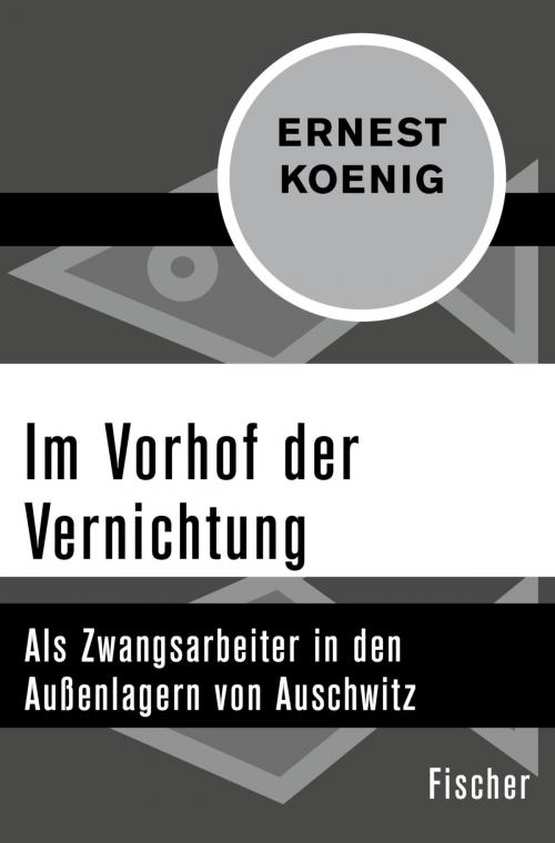 Cover of the book Im Vorhof der Vernichtung by Ernest Koenig, Wolfgang Benz, FISCHER Digital