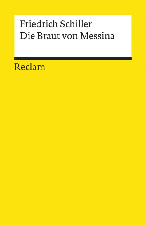 Cover of the book Die Braut von Messina oder Die feindlichen Brüder by Friedrich Schiller, Reclam Verlag