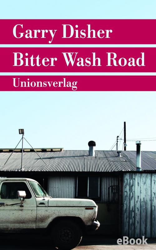 Cover of the book Bitter Wash Road by Garry Disher, Unionsverlag