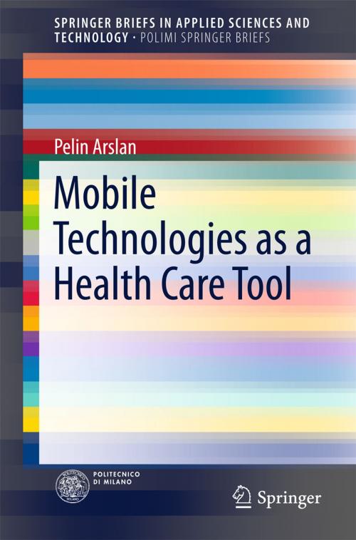 Cover of the book Mobile Technologies as a Health Care Tool by Pelin Arslan, Springer International Publishing