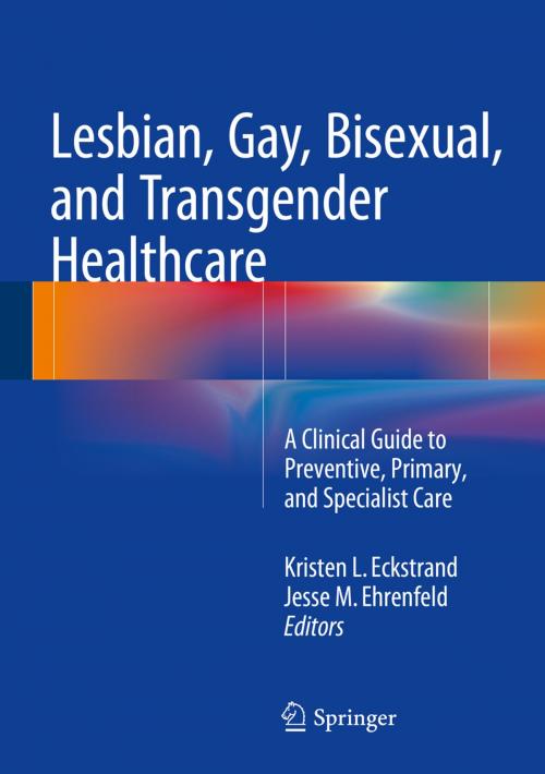 Cover of the book Lesbian, Gay, Bisexual, and Transgender Healthcare by , Springer International Publishing
