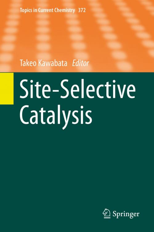 Cover of the book Site-Selective Catalysis by , Springer International Publishing