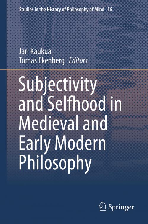 Cover of the book Subjectivity and Selfhood in Medieval and Early Modern Philosophy by , Springer International Publishing
