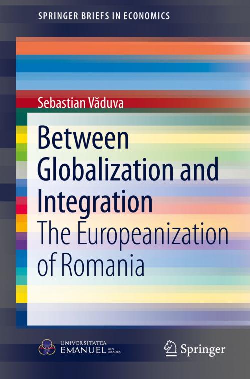 Cover of the book Between Globalization and Integration by Sebastian Vaduva, Springer International Publishing