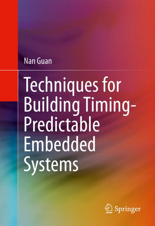 Cover of the book Techniques for Building Timing-Predictable Embedded Systems by Nan Guan, Springer International Publishing