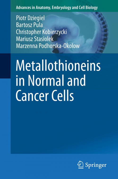 Cover of the book Metallothioneins in Normal and Cancer Cells by Piotr Dziegiel, Bartosz Pula, Christopher Kobierzycki, Mariusz Stasiolek, Marzenna Podhorska-Okolow, Springer International Publishing