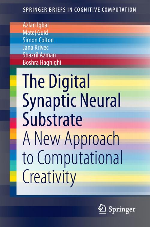 Cover of the book The Digital Synaptic Neural Substrate by Azlan Iqbal, Jana Krivec, Matej Guid, Shazril Azman, Simon Colton, Boshra Haghighi, Springer International Publishing