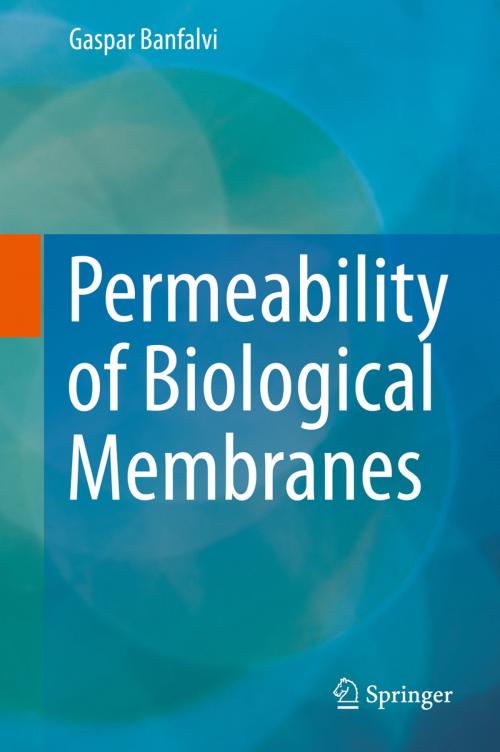 Cover of the book Permeability of Biological Membranes by Gaspar Banfalvi, Springer International Publishing
