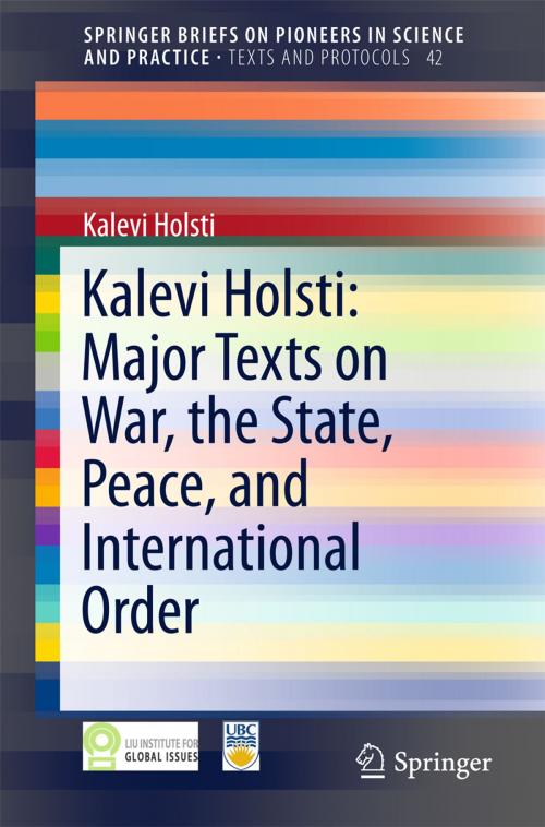 Cover of the book Kalevi Holsti: Major Texts on War, the State, Peace, and International Order by Kalevi Holsti, Springer International Publishing
