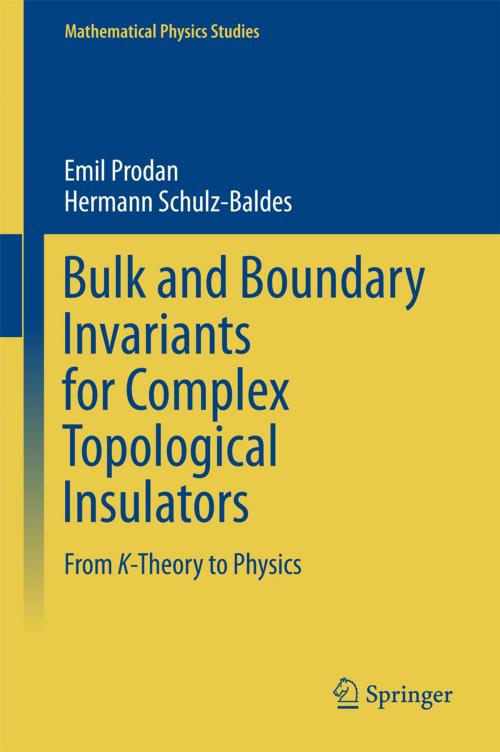 Cover of the book Bulk and Boundary Invariants for Complex Topological Insulators by Emil Prodan, Hermann Schulz-Baldes, Springer International Publishing