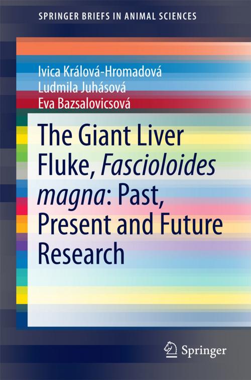 Cover of the book The Giant Liver Fluke, Fascioloides magna: Past, Present and Future Research by Ivica Králová-Hromadová, Eva Bazsalovicsová, Ľudmila Zvijáková, Springer International Publishing