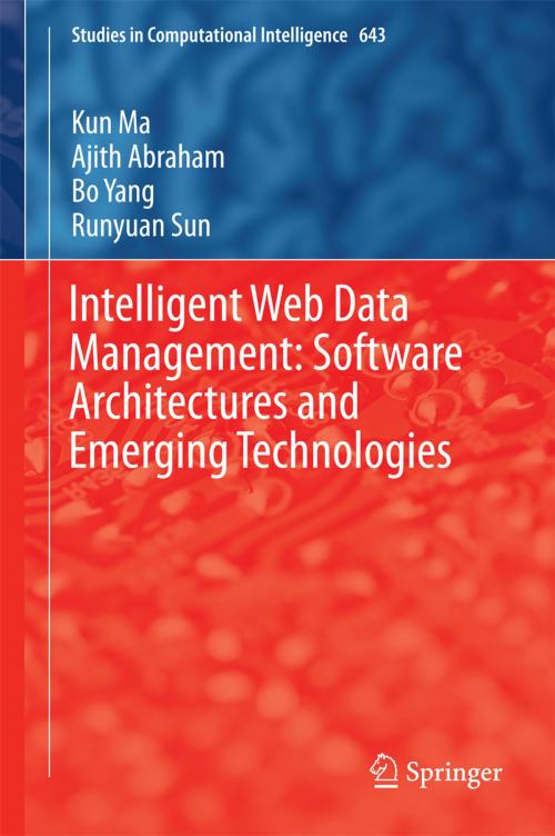Cover of the book Intelligent Web Data Management: Software Architectures and Emerging Technologies by Kun Ma, Ajith Abraham, Bo Yang, Runyuan Sun, Springer International Publishing