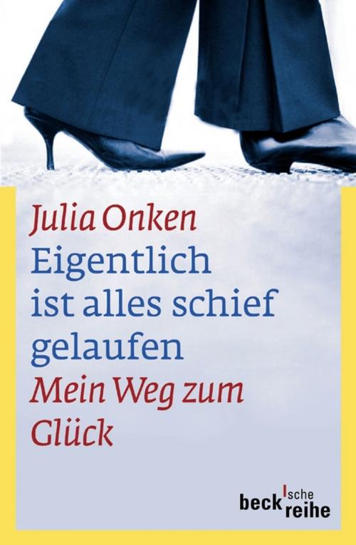 Cover of the book Eigentlich ist alles schief gelaufen by Julia Onken, C.H.Beck