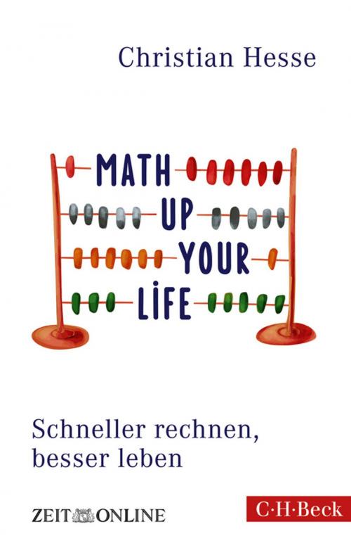 Cover of the book Math up your Life! by Christian Hesse, C.H.Beck