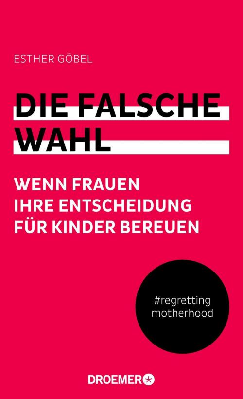 Cover of the book Die falsche Wahl by Esther Göbel, Droemer eBook