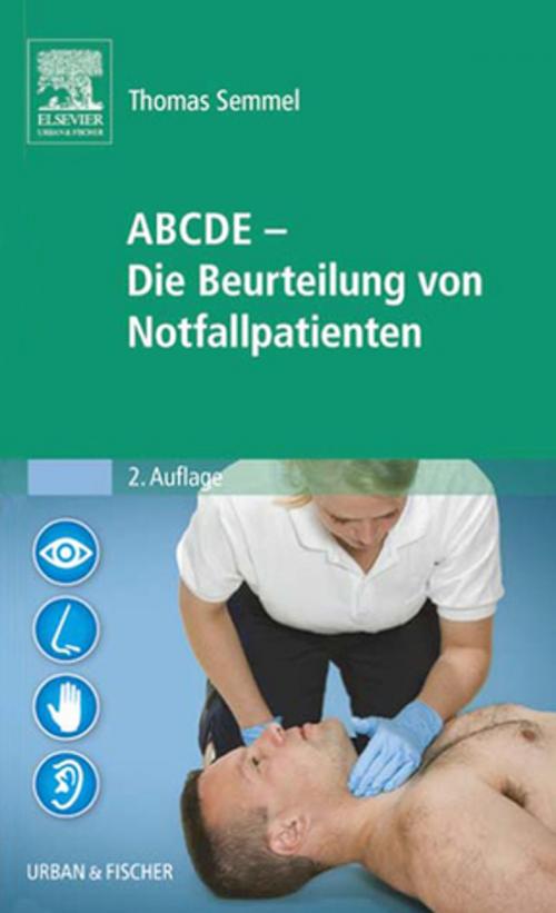 Cover of the book ABCDE - Die Beurteilung von Notfallpatienten by Thomas Semmel, Elsevier Health Sciences